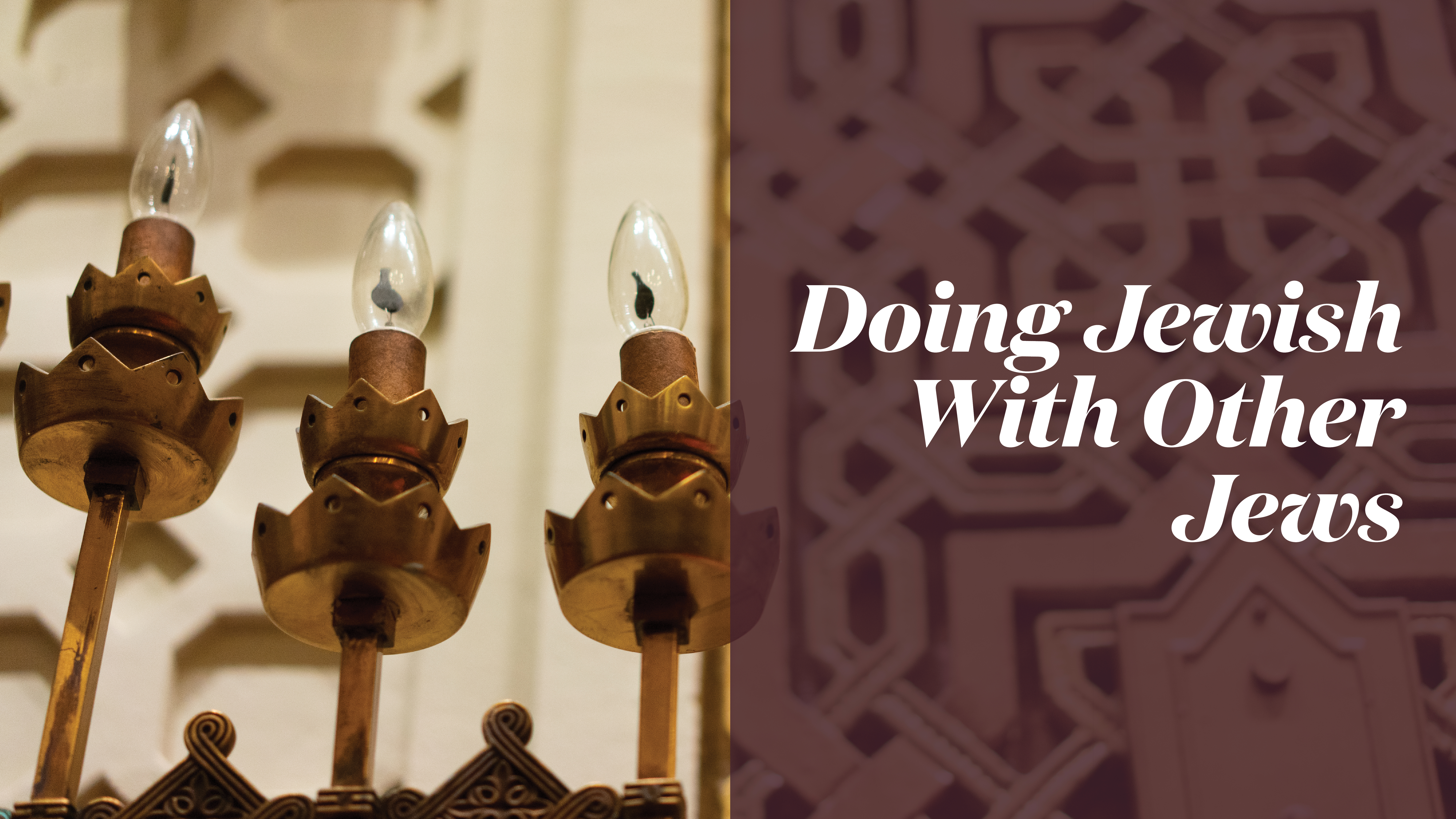 Doing Jewish With Other Jews